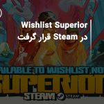 Wishlist Superior در Steam قرار گرفت